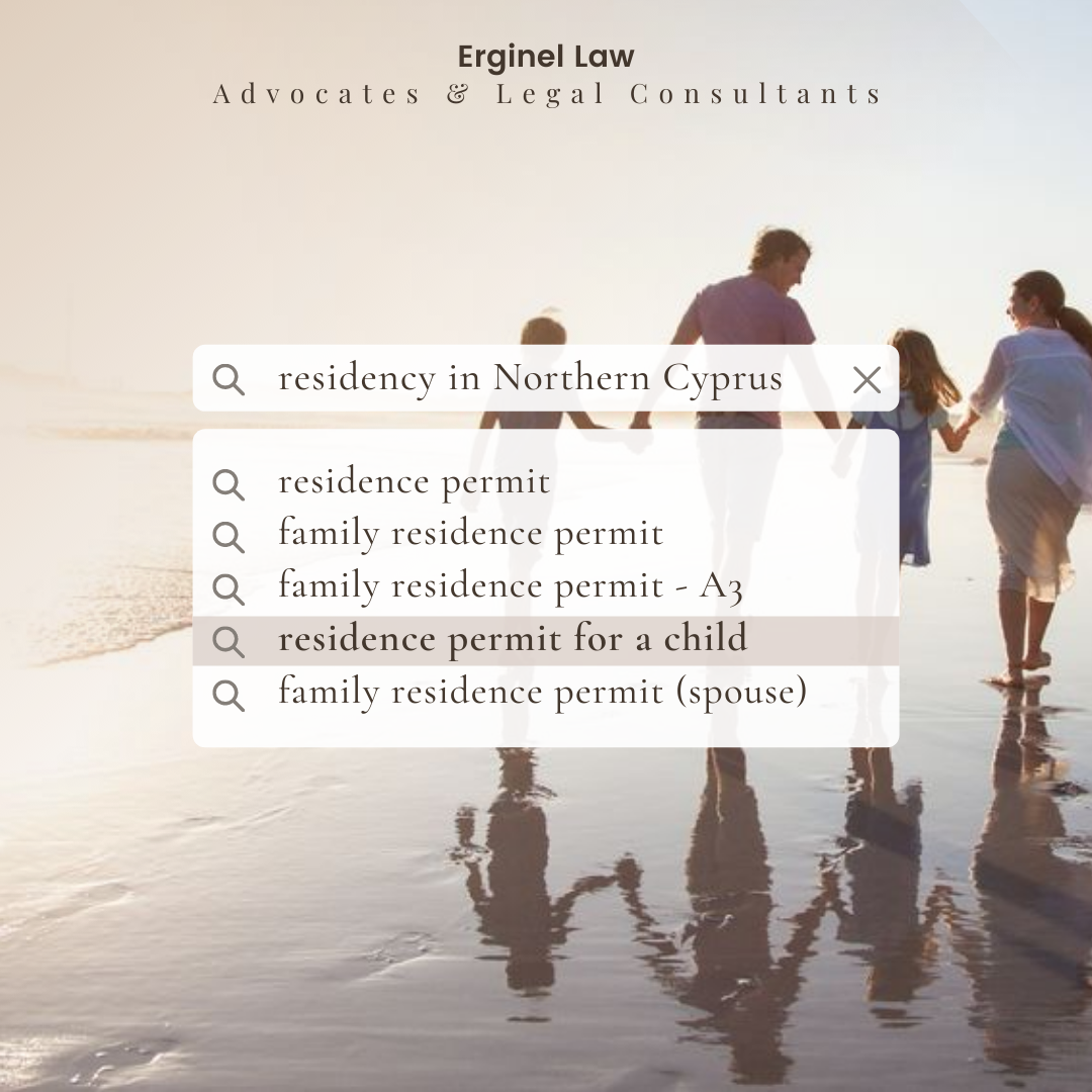 residence permit in Northern Cyprus; family residence permit A2, immigration lawyer TRNC (Girne))